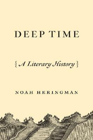 Deep Time : A Literary History - Noah Heringman