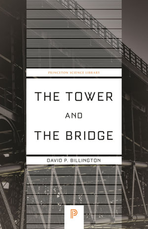 The Tower and the Bridge : The New Art of Structural Engineering - David P. Billington Jr.