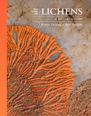 The Lives of Lichens : A Natural History - Robert Lcking