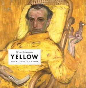 Yellow : The History of a Color - Michel Pastoureau