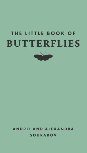 The Little Book of Butterflies : Little Books of Nature - Andrei Sourakov