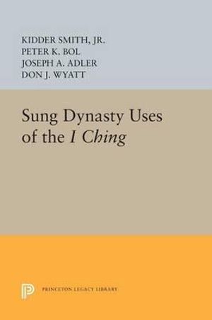 Sung Dynasty Uses of the I Ching : Princeton Legacy Library - Kidder Smith Jr.