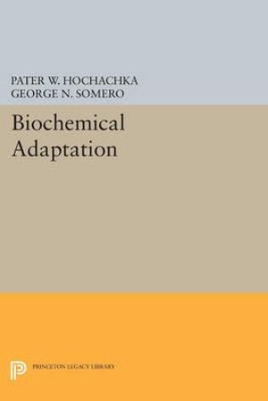 Biochemical Adaptation : Princeton Legacy Library - Peter W. Hochachka