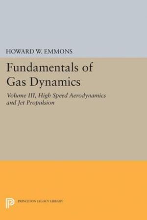 Fundamentals of Gas Dynamics : Princeton Legacy Library - Howard W. Emmons