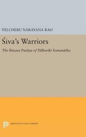 Siva's Warriors : The Basava Purana of Palkuriki Somanatha - Velcheru Narayana Rao