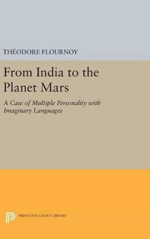 From India to the Planet Mars : A Case of Multiple Personality with Imaginary Languages - Theodore Flournoy