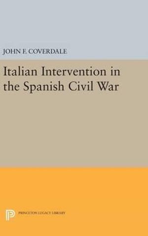 Italian Intervention in the Spanish Civil War : Princeton Legacy Library - John F. Coverdale