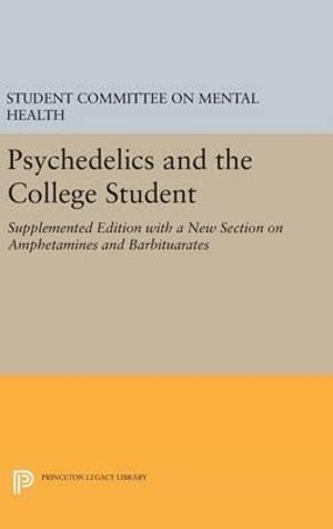 Psychedelics and the College Student. Student Committee on Mental Health. Princeton University : Princeton Legacy Library - Committee on Mental Health Student