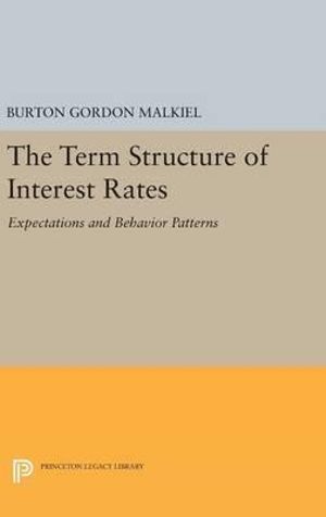 Term Structure of Interest Rates : Expectations and Behavior Patterns - Burton Gordon Malkiel