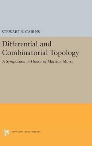 Differential and Combinatorial Topology : A Symposium in Honor of Marston Morse (PMS-27) - Stewart Scott Cairns