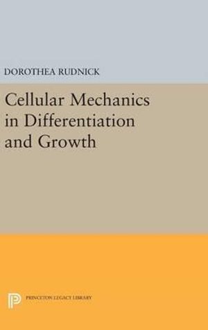 Cellular Mechanics in Differentiation and Growth : Princeton Legacy Library - Dorothea Rudnick