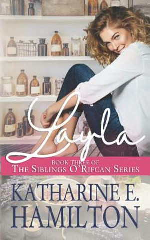 Layla : Book Three of the Siblings O'Rifcan Series - Katharine E. Hamilton