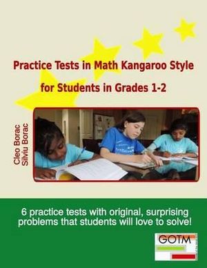 Practice Tests in Math Kangaroo Style for Students in Grades 1-2 : Math Challenges for Gifted Students - Silviu Borac