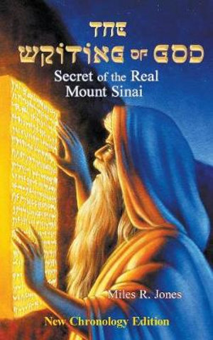 The Writing of God : Secret of the Real Mount Sinai - Miles R Jones