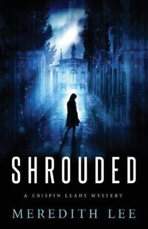 Shrouded : A Crispin Leads Mystery - Meredith Lee