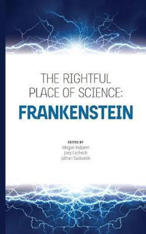 The Rightful Place of Science : Frankenstein - Megan Halpern