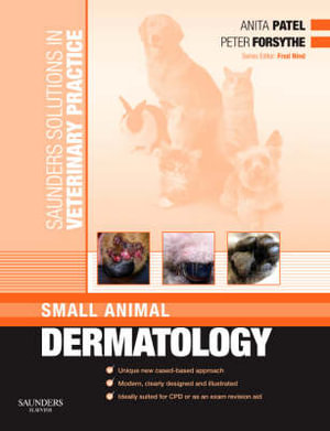 Saunders Solutions in Veterinary Practice : Small Animal Dermatology - Anita Patel