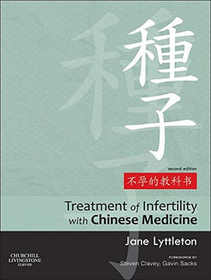 Treatment of Infertility with Chinese Medicine : 2nd Edition - Jane Lyttleton