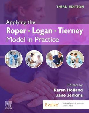 Applying the Roper-Logan-Tierney Model in Practice : 3rd Edition - Karen Holland