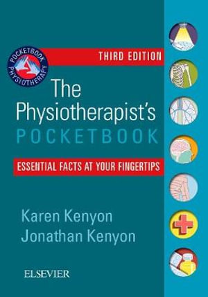 The Physiotherapist's Pocketbook  : 3rd Edition - Essential Facts at Your Fingertips - Karen Kenyon