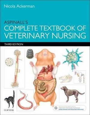 Aspinall's Complete Textbook of Veterinary Nursing  : 3rd Edition - Nicola Ackerman