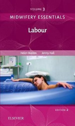 Labour : Midwifery Essentials Volume 3  2nd Edition - Jenny Hall