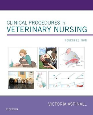 Clinical Procedures in Veterinary Nursing : 4th edition - Victoria Aspinall