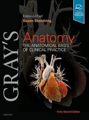 Gray's Anatomy 42ed : The Anatomical Basis of Clinical Practice - Susan Standring