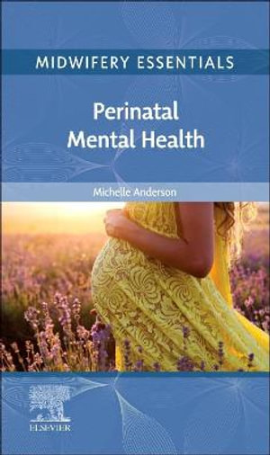 Midwifery Essentials : Perinatal Mental Health - Michelle Anderson