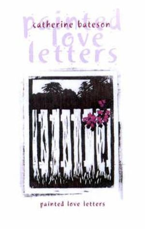 Painted Love Letters : UQP Young Adult Fiction Ser. - Catherine Bateson