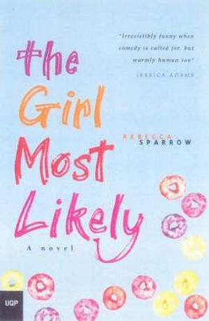 The Girl Most Likely : A Novel - Rebecca Sparrow