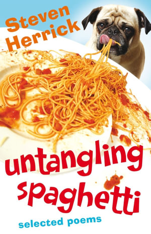 Untangling Spaghetti : Selected Poems - Steven Herrick