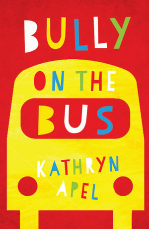 Bully on the Bus - Kathryn Apel