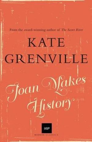 Joan Makes History : UQP Modern Classics - Kate Grenville