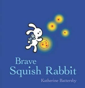 Brave Squish Rabbit - Katherine Battersby