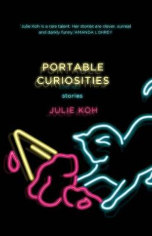 Portable Curiosities - Julie Koh