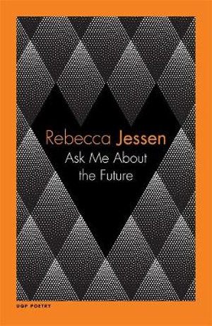 Ask Me About the Future : Uqp Poetry - Rebecca Jessen