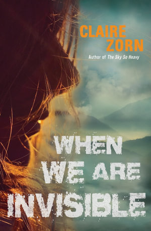 When We Are Invisible : The Sky So Heavy: Book 2 - Claire Zorn