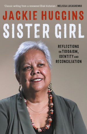 Sister Girl : Reflections on Tiddaism, Identity and Reconciliation (New Edition) - Jackie Huggins