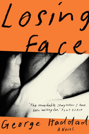 Losing Face : Longlisted for the 2023 Miles Franklin Literary Award - George Haddad