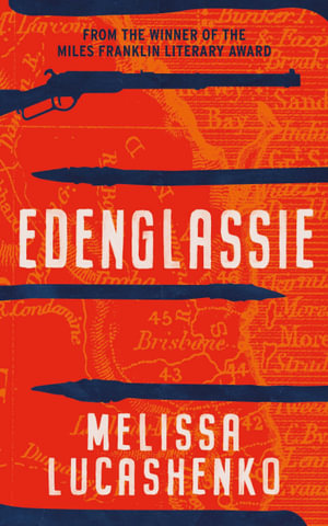 Edenglassie : Longlisted for the 2024 Miles Franklin Literary Award - Melissa Lucashenko