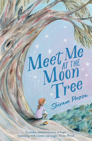 Meet Me at the Moon Tree - Shivaun Plozza