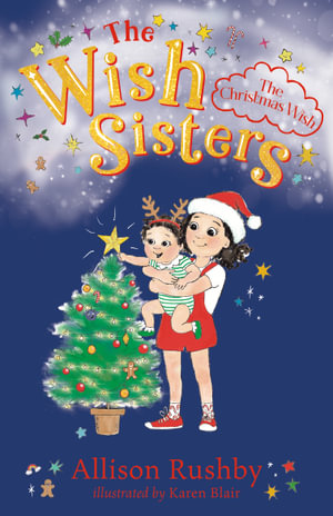 The Christmas Wish : The Wish Sisters Book 5 - Allison Rushby