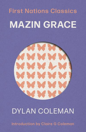 Mazin Grace : First Nations Classics - Dylan Coleman