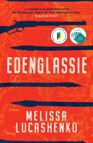 Edenglassie : Longlisted for the 2024 Miles Franklin Literary Award - Melissa Lucashenko