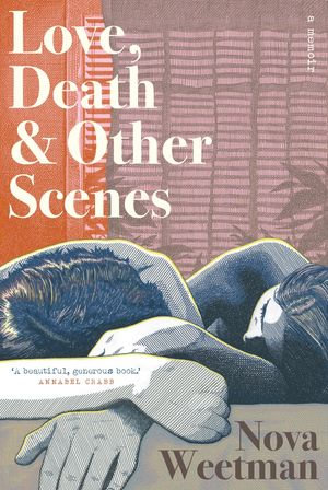 Love, Death & Other Scenes - Nova Weetman