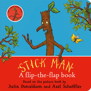 Stick Man : A flip-the-flap book - Julia Donaldson