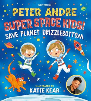 Super Space Kids! Save Planet Drizzlebottom - Peter Andre