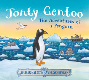 Jonty Gentoo : The Adventures of a Penguin - Julia Donaldson