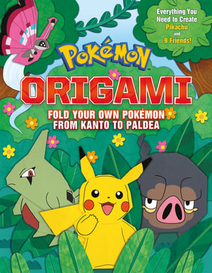 Pokemon Origami : Fold Your Own Pokemon Kanto to Paldea - Scholastic